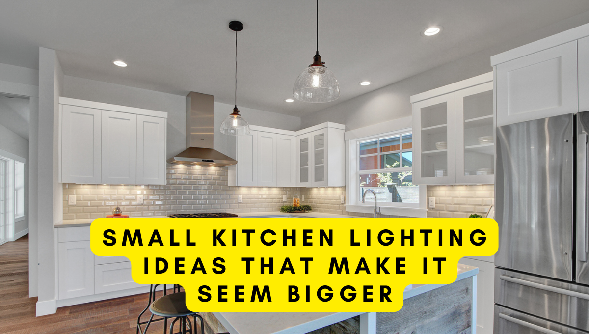 Small Kitchen Lighting Ideas That Make It Seem Bigger - Flip The